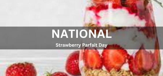 National Strawberry Parfait Day [राष्ट्रीय स्ट्रॉबेरी पारफेट दिवस]